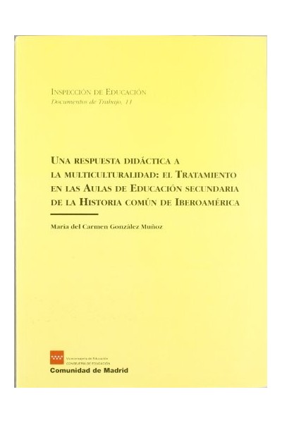 Una Respuesta Didáctica a la Multiculturalidad: el Tratamiento en las Aulas de Educación Segundaria Obligatoria de la Historia Común de Iberoamérica.